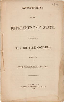 Item #WRCAM15104 CORRESPONDENCE OF THE DEPARTMENT OF STATE, IN RELATION TO THE BRITISH CONSULS...