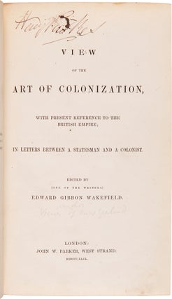 Item #WRCAM19970 A VIEW OF THE ART OF COLONIZATION, WITH PRESENT REFERENCE TO THE BRITISH EMPIRE;...