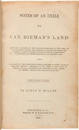 Item #WRCAM20367 NOTES OF AN EXILE TO VAN DIEMAN'S LAND: COMPRISING INCIDENTS OF THE CANADIAN...