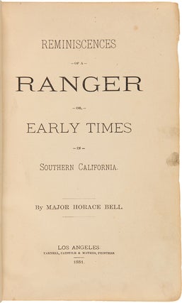 Item #WRCAM20515 REMINISCENCES OF A RANGER OR, EARLY TIMES IN SOUTHERN CALIFORNIA. Horace Bell