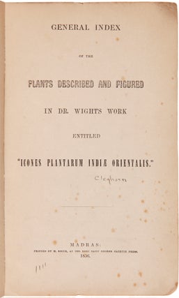 Item #WRCAM23441 GENERAL INDEX OF THE PLANTS DESCRIBED AND FIGURED IN DR. WIGHT'S WORK ENTITLED...