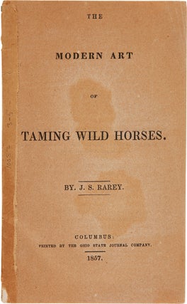 Item #WRCAM31061 THE MODERN ART OF TAMING WILD HORSES [wrapper title]. J. S. Rarey