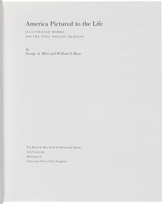 AMERICA PICTURED TO THE LIFE: ILLUSTRATED WORKS FROM THE PAUL MELLON BEQUEST.