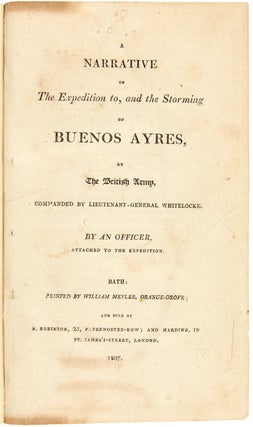 Item #WRCAM35048 A NARRATIVE OF THE EXPEDITION TO, AND THE STORMING OF BUENOS AYRES, BY THE...