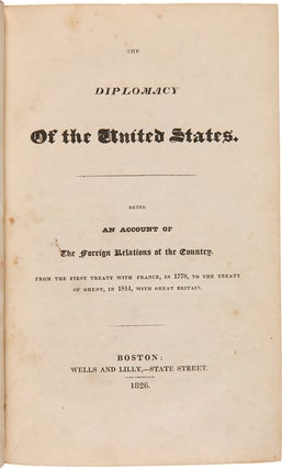 Item #WRCAM35772 THE DIPLOMACY OF THE UNITED STATES. BEING AN ACCOUNT OF THE FOREIGN RELATIONS OF...