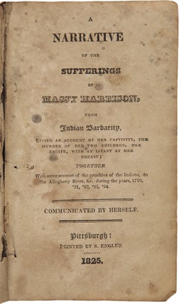 Item #WRCAM38240A A NARRATIVE OF THE SUFFERINGS OF MASSY HARBISON, FROM INDIAN BARBARITY, GIVING...