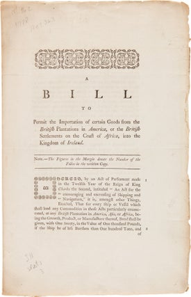 Item #WRCAM39128 A BILL TO PERMIT THE IMPORTATION OF CERTAIN GOODS FROM THE BRITISH PLANTATIONS...