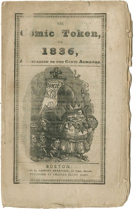 Item #WRCAM41291 THE COMIC TOKEN, FOR 1836, A COMPANION TO THE COMIC ALMANAC. Comic Almanac