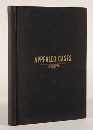 Item #WRCAM43719 APPEALED CASES. A HISTORY OF CERTAIN COURT CORRUPTIONS, IN THE U.S. AND STATE...