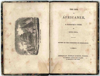 Item #WRCAM47581 THE LIFE OF AFRICANER, A NAMACQUA CHIEF, OF SOUTH AFRICA. [bound with:] THE...