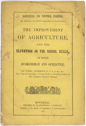 Item #WRCAM47641 THE IMPROVEMENT OF AGRICULTURE AND THE ELEVATION IN THE SOCIAL SCALE, OF BOTH...