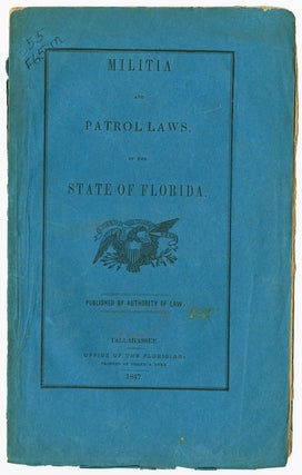 Item #WRCAM49540 MILITIA AND PATROL LAWS, OF THE STATE OF FLORIDA. PUBLISHED BY AUTHORITY OF LAW....