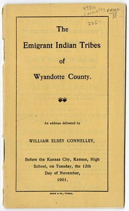 Item #WRCAM49806 THE EMIGRANT INDIAN TRIBES OF WYANDOTTE COUNTY [wrapper title]. William Elsey...