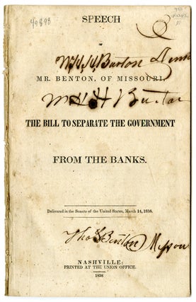 Item #WRCAM49898 SPEECH OF MR. BENTON, OF MISSOURI, ON THE BILL TO SEPARATE THE GOVERNMENT FROM...
