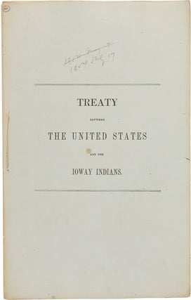 Item #WRCAM50632 TREATY BETWEEN THE UNITED STATES AND THE IOWAY INDIANS. Indian Treaties - Ioway...