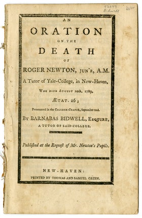 Item #WRCAM52049 AN ORATION ON THE DEATH OF ROGER NEWTION, JUN'R, A.M. A TUTOR OF YALE - COLLEGE,...