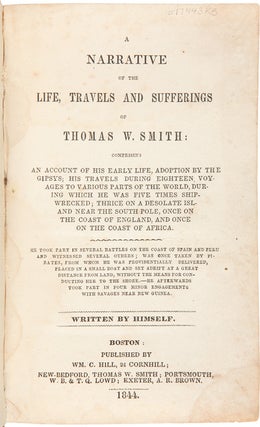 Item #WRCAM52318A A NARRATIVE OF THE LIFE, TRAVELS AND SUFFERINGS OF THOMAS W. SMITH: COMPRISING...