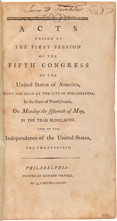 Item #WRCAM52689 ACTS PASSED AT THE FIRST SESSION OF THE FIFTH CONGRESS OF THE UNITED STATES OF AMERICA, BEGUN AND HELD AT THE CITY OF PHILADELPHIA, IN THE STATE OF PENNSYLVANIA, ON MONDAY THE FIFTEENTH OF MAY, IN THE YEAR M,DCC,XCVII. AND OF THE INDEPENDENCE OF THE UNITED STATES, THE TWENTY-FIRST. [bound with:] ACTS PASSED AT THE SECOND SESSION OF THE FIFTH CONGRESS.... [bound with:] ACTS PASSED AT THE THIRD SESSION OF THE FIFTH CONGRESS. Alien, Sedition Acts.