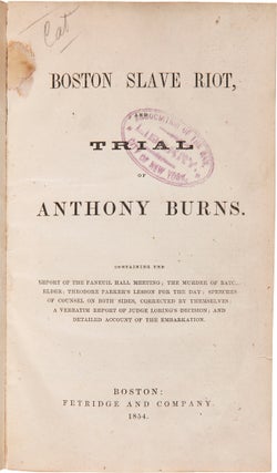 Item #WRCAM52901 BOSTON SLAVE RIOT, AND TRIAL OF ANTHONY BURNS. Anthony Burns