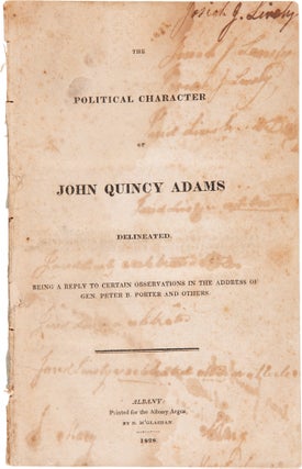 Item #WRCAM53758 THE POLITICAL CHARACTER OF JOHN QUINCY ADAMS DELINEATED. BEING A REPLY TO...