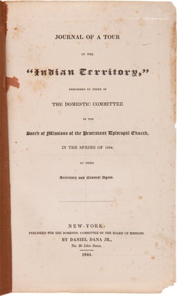 JOURNAL OF A TOUR IN THE "INDIAN TERRITORY," PERFORMED BY THE ORDER OF THE DOMESTIC COMMITTEE OF THE BOARD OF MISSIONS OF THE PROTESTANT EPISCOPAL CHURCH, IN THE SPRING OF 1844....