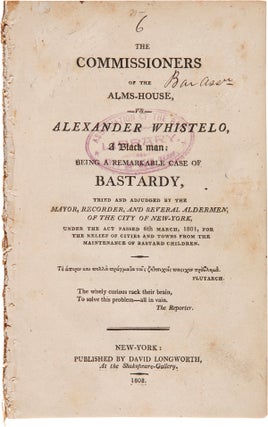 Item #WRCAM53841 THE COMMISSIONERS OF THE ALMS-HOUSE, vs. ALEXANDER WHISTELO, A BLACK MAN; BEING...