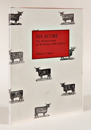 SIX SCORE THE 120 BEST BOOKS ON THE RANGE CATTLE INDUSTRY.
