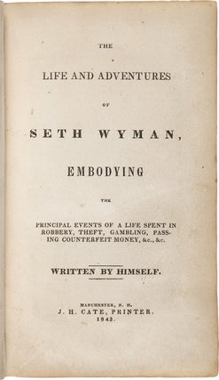Item #WRCAM55043 THE LIFE AND ADVENTURES OF SETH WYMAN, EMBODYING THE PRINCIPAL EVENTS OF A LIFE...