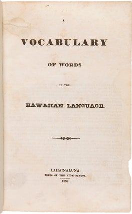 Item #WRCAM55653 A VOCABULARY OF WORDS IN THE HAWAIIAN LANGUAGE. Lorrin Andrews
