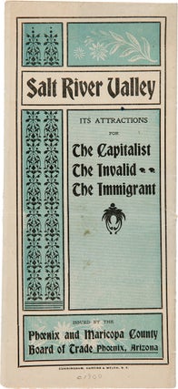 Item #WRCAM55799 SALT RIVER VALLEY ITS ATTRACTIONS FOR THE CAPITALIST THE INVALID THE IMMIGRANT...