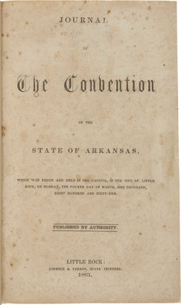Item #WRCAM56662 JOURNAL OF THE CONVENTION OF THE STATE OF ARKANSAS. WHICH WAS BEGUN AND HELD IN...