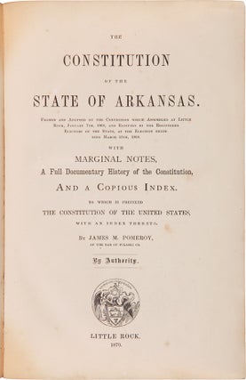 Item #WRCAM57265 THE CONSTITUTION OF THE STATE OF ARKANSAS. FRAMED AND ADOPTED BY THE CONVENTION...