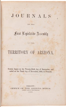 Item #WRCAM57442 JOURNALS OF THE FIRST LEGISLATIVE ASSEMBLY OF THE TERRITORY OF ARIZONA.......