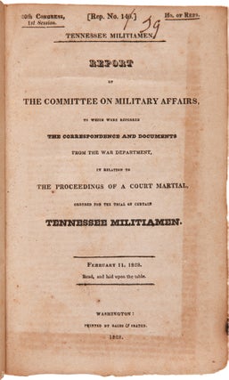 Item #WRCAM58391 TENNESSEE MILITIAMEN. REPORT OF THE COMMITTEE ON MILITARY AFFAIRS, TO WHICH WERE...