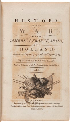 Item #WRCAM58704 HISTORY OF THE WAR WITH AMERICA, FRANCE, SPAIN, AND HOLLAND; COMMENCING IN 1775...