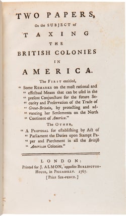 Item #WRCAM58744 TWO PAPERS, ON THE SUBJECT OF TAXING THE BRITISH COLONIES IN AMERICA. THE FIRST...