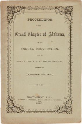 Item #WRCAM58789 PROCEEDINGS OF THE GRAND CHAPTER OF ALABAMA, AT THE ANNUAL CONVOCATION, HELD IN...