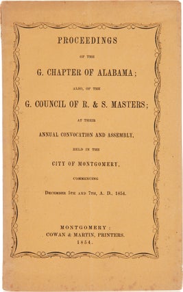 Item #WRCAM58796 PROCEEDINGS OF THE G. CHAPTER OF ALABAMA, AT ITS ANNUAL CONVOCATION, HELD IN THE...