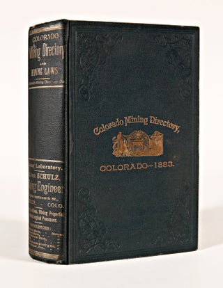 Item #WRCAM58962 FIRST EDITION, 1883. COLORADO MINING DIRECTORY: CONTAINING AN ACCURATE...
