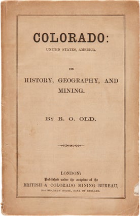 Item #WRCAM58971 COLORADO: UNITED STATES, AMERICA. ITS HISTORY, GEOGRAPHY, AND MINING. INCLUDING...