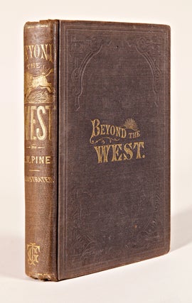 BEYOND THE WEST; CONTAINING AN ACCOUNT OF TWO YEARS' TRAVEL IN THAT OTHER HALF OF OUR GREAT...