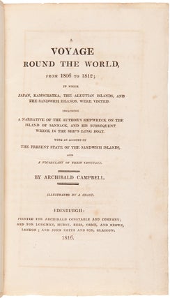 A VOYAGE ROUND THE WORLD, FROM 1806 TO 1812; IN WHICH JAPAN, KAMSCHATKA, THE ALEUTIAN ISLANDS, AND THE SANDWICH ISLANDS, WERE VISITED. INCLUDING A NARRATIVE OF THE AUTHOR'S SHIPWRECK ON THE ISLAND OF SANNACK, AND HIS SUBSEQUENT WRECK IN THE SHIP'S LONG BOAT. WITH AN ACCOUNT OF THE PRESENT STATE OF THE SANDWICH ISLANDS, AND A VOCABULARY OF THEIR LANGUAGE.