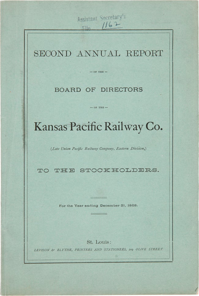 Item #WRCAM59062 SECOND ANNUAL REPORT OF THE BOARD OF DIRECTORS OF THE KANSAS PACIFIC RAILWAY CO. (LATE UNION PACIFIC RAILWAY COMPANY, EASTERN DIVISION,) TO THE STOCKHOLDERS. FOR THE YEAR ENDING DECEMBER 31, 1868. Kansas Pacific Railway Company.