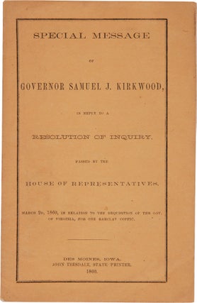 Item #WRCAM62044 SPECIAL MESSAGE OF GOVERNOR SAMUEL J. KIRKWOOD, IN REPLY TO A RESOLUTION OF...
