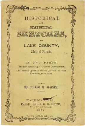 Item #WRCAM62345 HISTORICAL AND STATISTICAL SKETCHES, OF LAKE COUNTY, STATE OF ILLINOIS. IN TWO...