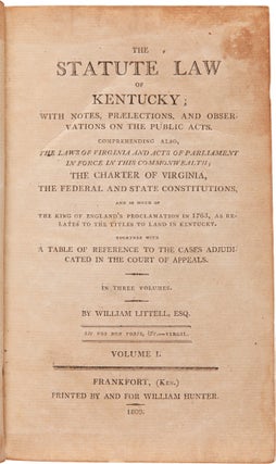 Item #WRCAM62348 THE STATUTE LAW OF KENTUCKY; WITH NOTES, PRÆLECTIONS, AND OBSERVATIONS ON THE...
