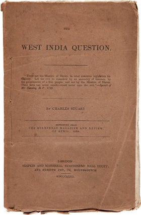 Item #WRCAM62353 THE WEST INDIA QUESTION. IMMEDIATE EMANCIPATION WOULD BE SAFE FOR THE...