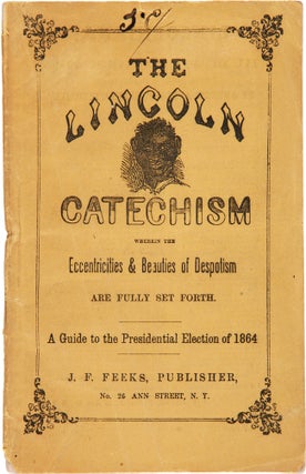 Item #WRCAM62428 THE LINCOLN CATECHISM WHEREIN THE ECCENTRICITIES & BEAUTIES OF DESPOTISM ARE...