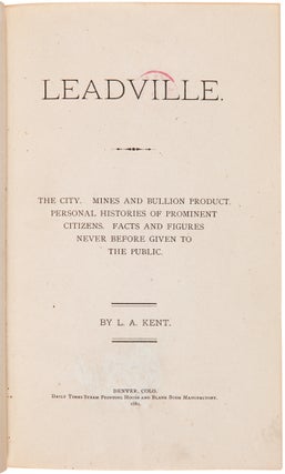 Item #WRCAM62437 LEADVILLE. THE CITY. MINES AND BULLION PRODUCT. PERSONAL HISTORIES OF PROMINENT...