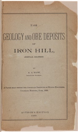 THE GEOLOGY AND ORE DEPOSITS OF IRON HILL, LEADVILLE, COLORADO [wrapper title].